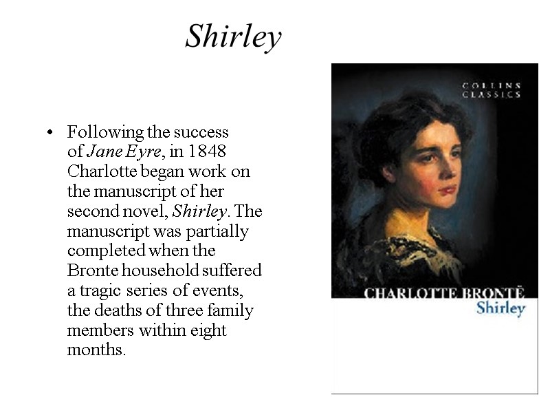 Shirley Following the success of Jane Eyre, in 1848 Charlotte began work on the